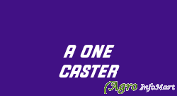 A ONE CASTER