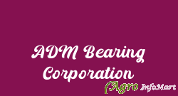 ADM Bearing Corporation delhi india