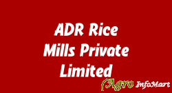 ADR Rice Mills Private Limited