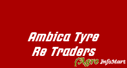 Ambica Tyre Re Traders himatnagar india