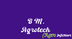 B M. Agrotech