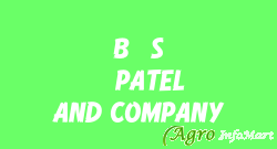 B. S . PATEL AND COMPANY ahmedabad india