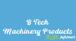 B Tech Machinery Products mumbai india