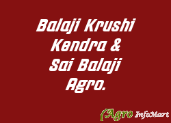 Balaji Krushi Kendra & Sai Balaji Agro.