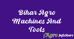 Bihar Agro Machines And Tools patna india