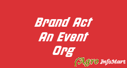 Brand Act An Event Org