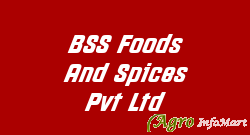 BSS Foods And Spices Pvt Ltd