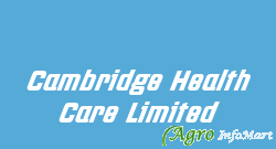 Cambridge Health Care Limited mehsana india