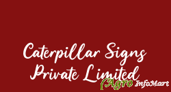 Caterpillar Signs Private Limited