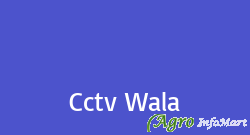 Cctv Wala delhi india