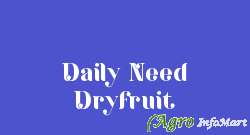 Daily Need Dryfruit