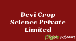 Devi Crop Science Private Limited ahmedabad india
