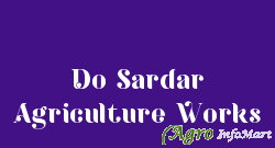 Do Sardar Agriculture Works