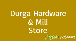 Durga Hardware & Mill Store