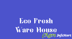 Eco Fresh Ware House pune india