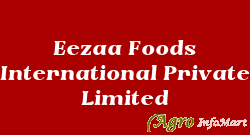 Eezaa Foods International Private Limited