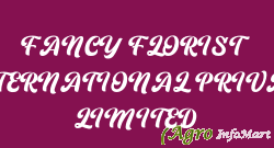 FANCY FLORIST INTERNATIONAL PRIVATE LIMITED