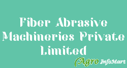 Fiber Abrasive Machineries Private Limited bangalore india