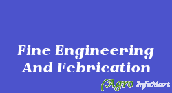 Fine Engineering And Febrication gondal india