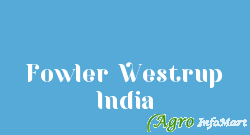 Fowler Westrup India kolar india