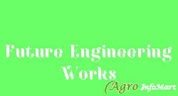 Future Engineering Works jalgaon india