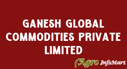 Ganesh Global Commodities Private Limited ahmedabad india