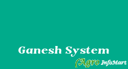Ganesh System