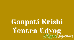 Ganpati Krishi Yentra Udyog jaipur india