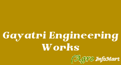 Gayatri Engineering Works