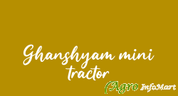 Ghanshyam mini tractor gondal india