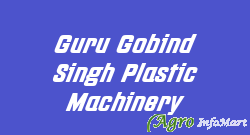 Guru Gobind Singh Plastic Machinery ludhiana india