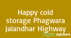 Happy cold storage Phagwara Jalandhar Highway jalandhar india