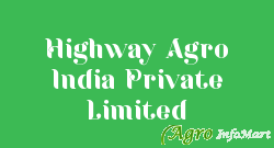 Highway Agro India Private Limited