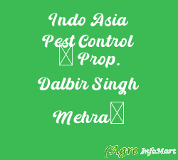 Indo Asia Pest Control ( Prop. Dalbir Singh Mehra)