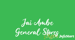 Jai Ambe General Stores