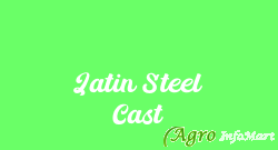Jatin Steel Cast