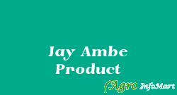 Jay Ambe Product