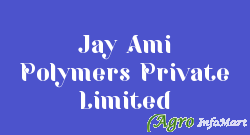Jay Ami Polymers Private Limited ahmedabad india