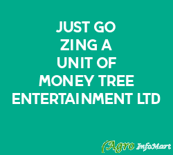 Just Go Zing A Unit Of Money Tree Entertainment Ltd hyderabad india