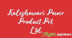 Kaleshawari Power Product Pvt. Ltd. agra india