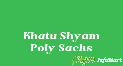 Khatu Shyam Poly Sacks hyderabad india