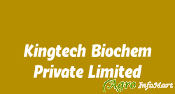 Kingtech Biochem Private Limited ahmedabad india