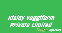 Kislay Veggifarm Private Limited