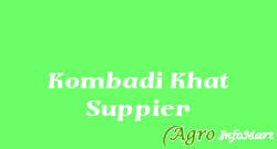 Kombadi Khat Suppier