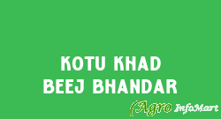 Kotu Khad Beej Bhandar