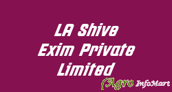 LA Shive Exim Private Limited