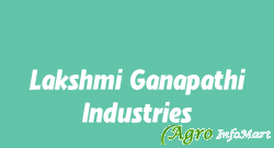 Lakshmi Ganapathi Industries hyderabad india