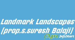 Landmark Landscapes (prop.s.suresh Balaji) chennai india