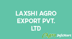 Laxshi Agro Export Pvt. Ltd