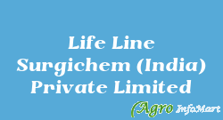 Life Line Surgichem (India) Private Limited ahmedabad india
